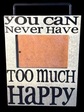 Rustic Wood Quote Photo Frame “You Can Never Have Too Much Happy”
